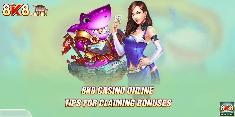 Just how to claim the 8k8 bonus Advantage